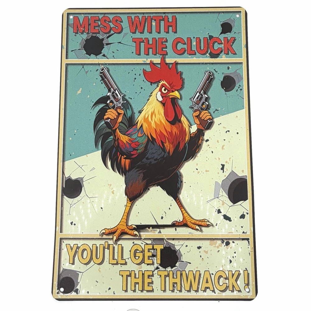 Rooster Metal Sign - "Mess With The Cluck"